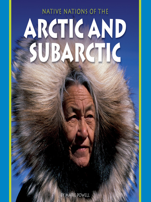 Title details for Native Nations of the Arctic and Subarctic by Marie Powell - Available